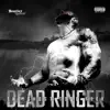 Dead Ringer - Single album lyrics, reviews, download