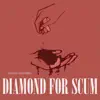 Diamond for Scum - Single album lyrics, reviews, download