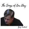 The Songs of Our Day - Single album lyrics, reviews, download