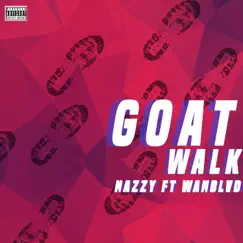 G.O.A.T Walk (feat. WanBlvd) - Single by Nazzy album reviews, ratings, credits