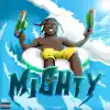 Mighty - Single album lyrics, reviews, download