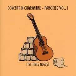 Concert in Quaratine Parodies, Vol. 1 - EP by Five Times August album reviews, ratings, credits