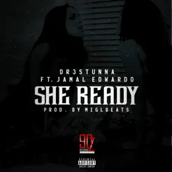 She Ready (feat. Jamal Edwardo) - Single by Dr3stunna album reviews, ratings, credits