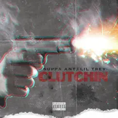 Clutchin' (feat. Lil Trev) Song Lyrics