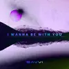 I Wanna Be With You - Single album lyrics, reviews, download