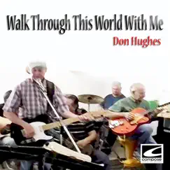 Walk Through This World With Me by Don Hughes album reviews, ratings, credits