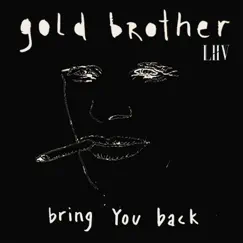 Bring You Back - Single by Gold Brother & LIIV album reviews, ratings, credits