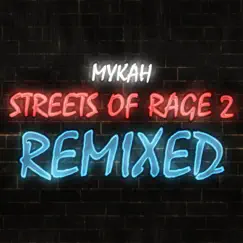 Streets of Rage 2 Remixed - EP by Mykah album reviews, ratings, credits