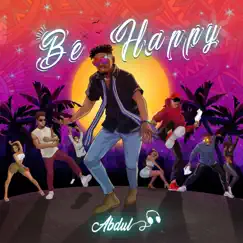 Be Happy - Single by ABDUL album reviews, ratings, credits