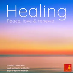 Part 7 - Healing - Peace, love and renewal - Guided relaxation and guided meditation Song Lyrics