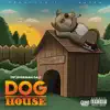 Dog House - Single album lyrics, reviews, download