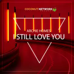I Still Love You - Single by Archie Holmes album reviews, ratings, credits