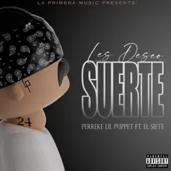 Les Deseo Suerte (feat. El Siete) - Single by Perreke Lil Puppet album reviews, ratings, credits