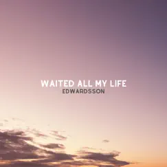 Waited All My Life (feat. Ida C & Emil Lord) Song Lyrics