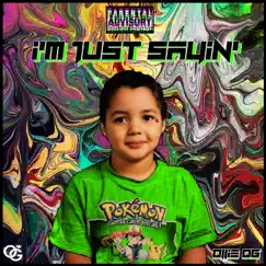 I'm Just Sayin' (feat. Micahf.U.O.L) - Single by Ollie Og album reviews, ratings, credits