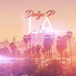 LA (feat. Survivor Q & Kajmir Kwest) - Single by Dedge P album reviews, ratings, credits