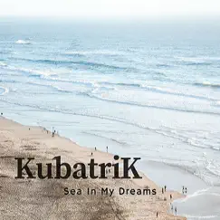 Sea In My Dreams - Single by Kubatrik album reviews, ratings, credits