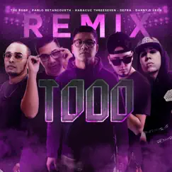 Todo (feat. The Egox, Pablo Betancourth, Defra & Danny D'leon) [Remix] Song Lyrics