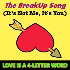 The Breakup Song (It's Not Me, It's You) - Single by Love Is a 4-Letter Word album reviews, ratings, credits