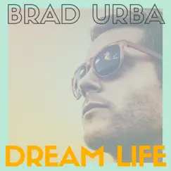 Dream Life - Single by Brad Urba album reviews, ratings, credits