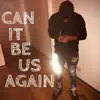 Can It Be Us Again - Single album lyrics, reviews, download