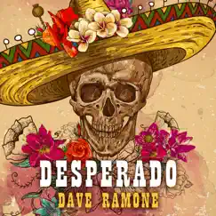 Desperado - Single by Dave Ramone album reviews, ratings, credits
