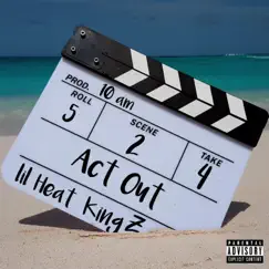 Act Out (feat. King Z) - Single by Lil' Heat album reviews, ratings, credits