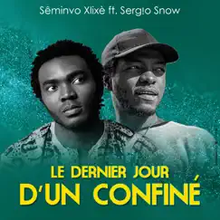 Le Dernier Jour D'un Confiné - Single by Sêminvo Xlilè & Sergio Snow album reviews, ratings, credits