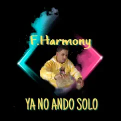 Ya no ando solo - Single by F.Harmony album reviews, ratings, credits