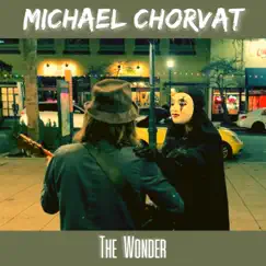 The Wonder - Single by Michael Chorvat album reviews, ratings, credits
