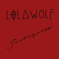 Tenderness by LOLAWOLF album reviews, ratings, credits