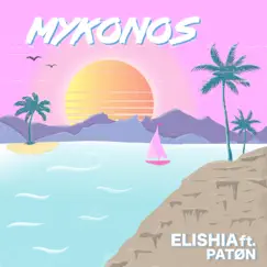 Mykonos (feat. PATØN) - Single by ELISHIA album reviews, ratings, credits