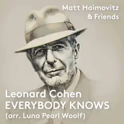 Everybody Knows (Arr. L.P. Woolf) - Single by Matt Haimovitz, Devon Guthrie, Nancy Anderson & Elise Quagliata album reviews, ratings, credits