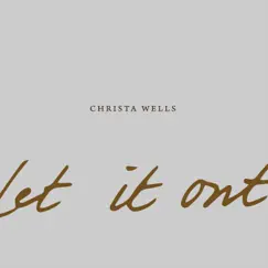 Let It Out - Single by Christa Wells album reviews, ratings, credits
