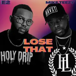 Lose That (feat. Mike Teezy) - Single by E2 album reviews, ratings, credits