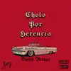 Cholo Por Herencia - Single album lyrics, reviews, download