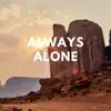 Always Alone (feat. 220 Kid, Karen Harding & Shane Codd) - Single album lyrics, reviews, download