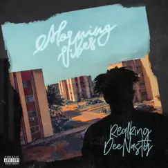Morning Vibes - Single by Realking DeeNasty album reviews, ratings, credits