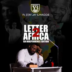 Letter 2 Africa Ghana Independence Edition (feat. Stay Jay & Maggie) Song Lyrics