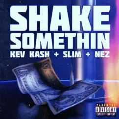 Shake Somethin' (feat. Slim & Nezzo) - Single by Kev Kash album reviews, ratings, credits