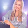 Bloom - EP album lyrics, reviews, download