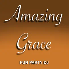Amazing Grace - Single by Fun Party DJ album reviews, ratings, credits
