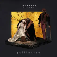 Guillotine - Single by Smashing Dreams album reviews, ratings, credits