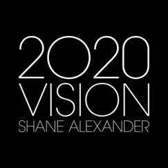 2020 Vision - Single by Shane Alexander album reviews, ratings, credits
