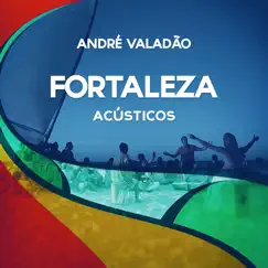Fortaleza (Acústicos) - EP by André Valadão album reviews, ratings, credits