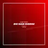 Big Man Riddim - Single album lyrics, reviews, download