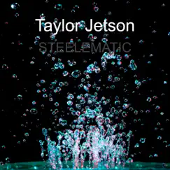 Steele Matic - EP by Taylor Jetson album reviews, ratings, credits