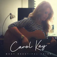 Most Beautiful Thing - Single by Carol Kay album reviews, ratings, credits