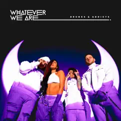 Drunks & Addicts - Single by WHATEVER WE ARE album reviews, ratings, credits
