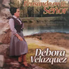 Pensando en Ti...Señor by Débora Velázquez album reviews, ratings, credits